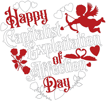 Happy Capitalist Exploitation of Affection Day