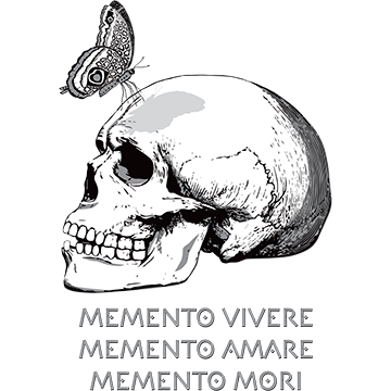 Memento Vivere • Memento Amare • Memento Mori